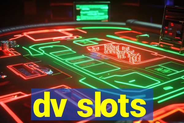 dv slots